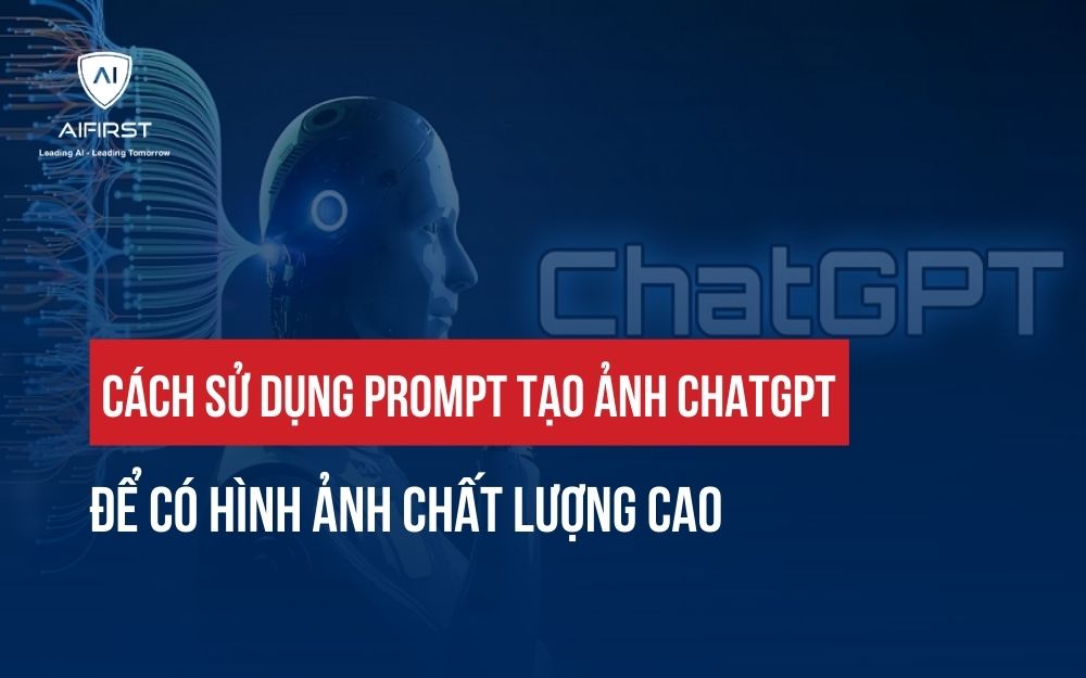 CÁCH SỬ DỤNG PROMPT TẠO ẢNH CHATGPT ĐỂ CÓ HÌNH ẢNH CHẤT LƯỢNG CAO